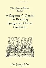 A Beginner's Guide To Reading Gregorian Chant Notation