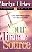 Your Miracle Source: God's Supernatural Supply for Your Every Need by Marilyn Hickey