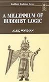 A Millennium of Buddhist Logic, Wayman, Alex, 8120816463