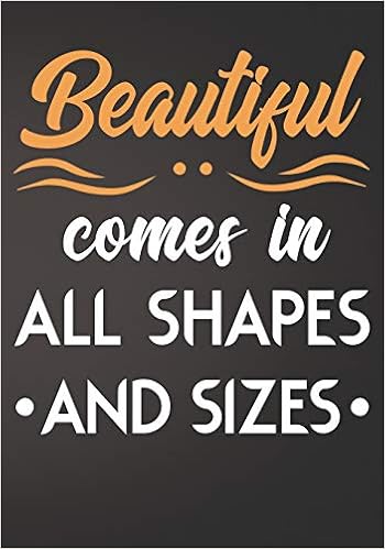 Beautiful Comes In All Shapes And Sizes Blank Journal Lined Notebook Or Diary To Write In Press Co First Journal 9781092642392 Amazon Com Books