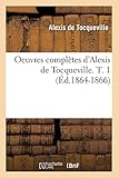 Oeuvres Completes D'Alexis de Tocqueville. T. 1 (Sciences Sociales) (French Edition) by