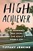 High Achiever: The Incredible True Story of One Addict's Double Life by Tiffany Jenkins