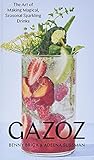 Gazoz: The Art of Making Magical, Seasonal