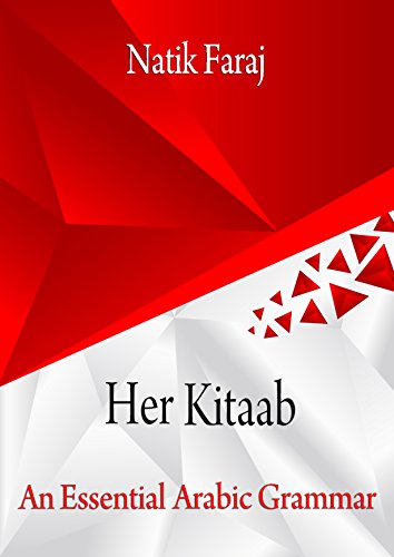Her Kitaab: An Essential Arabic Grammar (Kitaabi Book 1)