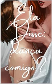 Livro Ela Disse, Dança Comigo - Um romance erótico lésbico sobre desejo, poder e rendição: erótico literário, entre mulheres, reconhecimento sáfico, narrativa íntima (ELA DISSE — Desejo Entre Mulheres)
