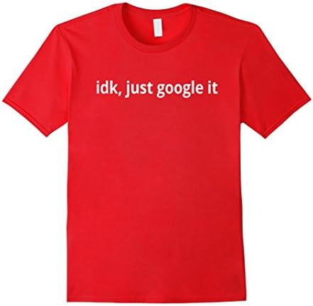 Mens idk, just google it t-shirt 2XL Red
