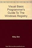 Visual Basic Programmer's Guide To The Windows Registry by