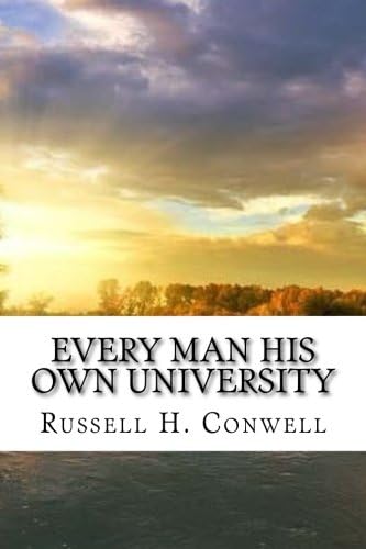 Russell H. ConwellEvery Man His Own University