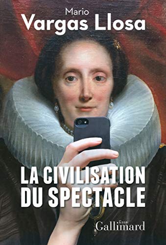 La civilisation du spectacle by Mario Vargas Llosa