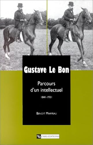 Download Gustave Le Bon : Parcours d'un intellectuel (1841-1931) PDF