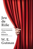 Jeu de Role: Souvenances d'Un Baladin (French Edition) by W. E. Gutman, Alan Riding
