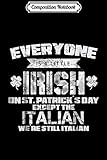 Composition Notebook: Funny St. Patrick's Day 2018 - Italian Irish Journal/Notebook Blank Lined Ruled 6x9 100 Pages