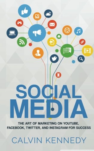 B.E.S.T Social Media: The Art of Marketing on YouTube, Facebook, Twitter, and Instagram for Success [D.O.C]
