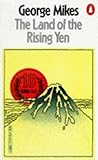 Front cover for the book The Land of the Rising Yen by George Mikes