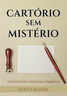 Livro CARTÓRIO SEM MISTÉRIO: Como Dominar Escrituras e Registros