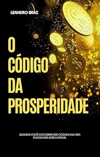 Livro O código da prosperidade : Quando você descobrir este código sua vida nunca mais será a mesma.