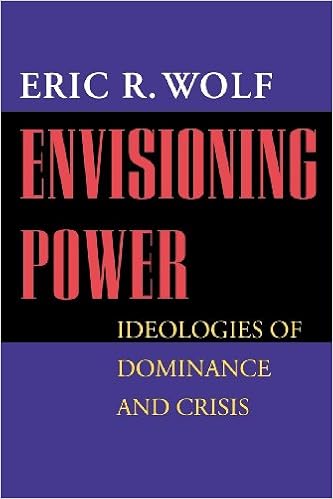 Envisioning Power Ideologies Of Dominance And Crisis Kindle Edition By Wolf Eric R Politics Social Sciences Kindle Ebooks Amazon Com