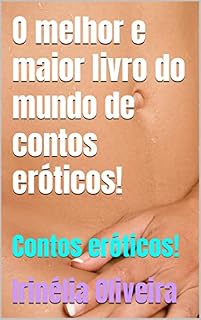 Livro O melhor e maior livro do mundo de contos eróticos! : Contos eróticos!