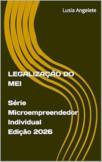 Livro LEGALIZAÇÃO DO MEI: Incrições, Cadastros e Licenciamentos (MICROEMPREENDEDOR INDIVIDUAL)