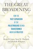 Bryan Jones, "The Great Broadening: How the Vast Expansion of the Policymaking Agenda Transformed American Politics" (U Chicago Press, 2019)