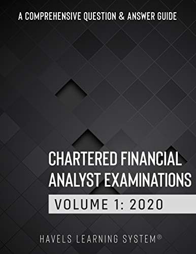 Chartered Financial Analyst Examination: 2020 CFA Level 1 Question Bank ( Comprehensive Question and Answers Guide) - Volume 1