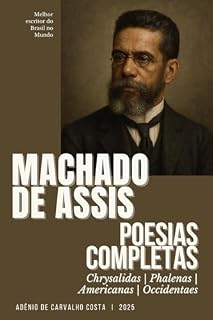Livro Occidentaes - Poesias Completas de Machado de Assis: Chrysalidas, Phalenas, Americanas e Ocidentaes