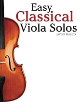 Easy Classical Viola Solos: Featuring music of Bach, Mozart, Beethoven, Vivaldi and other composers.