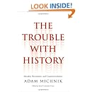 The Trouble with History: Morality, Revolution, and Counterrevolution (Politics and Culture)