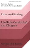 Ländliche Gesellschaft und Obrigkeit : Gemeindeprotest und Politische Mobilisierung Im 18. und 19. Jahrhundert, Friedeburg, Robert von, 352535780X