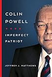 Colin Powell: Imperfect Patriot by Jeffrey J. Matthews