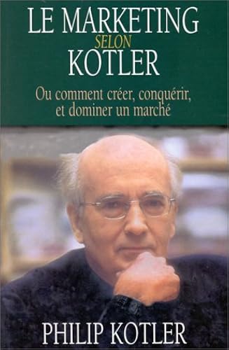 Download Le Marketing selon Kotler ou Comment créer, conquérir, et dominer un marché PDF