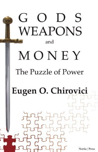 Gods Weapons and Money: The Puzzle of Power by Eugen O. Chirovici (2014-11-10)