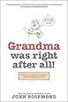 Grandma Was Right after All!: Practical Parenting Wisdom from the Good Old Days