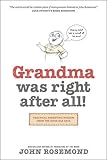 Grandma Was Right after All!: Practical Parenting Wisdom from the Good Old Days by 