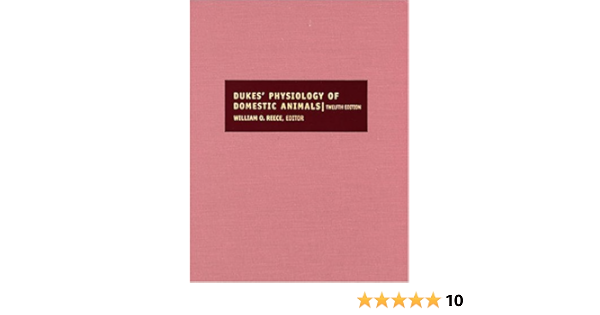 Dukes Physiology Of Domestic Animals 12th Edition 9780801442384 Medicine Health Science Books Amazon Com