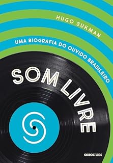 Livro Som livre: Uma biografia do ouvido brasileiro