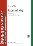 Kindermarketing : Analyse und rechtliche Empfehlungen, Effertz, Tobias, 3631578490
