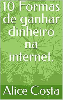 Livro 10 Formas de ganhar dinheiro na internet.