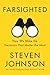 Farsighted: How We Make the Decisions That Matter the Most - Book by Steven Johnson