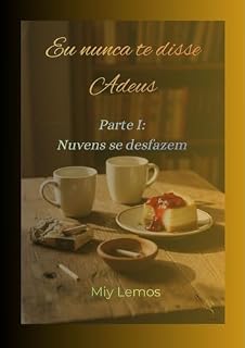 Livro Eu nunca te disse adeus: Parte I: Nuvens se desfazem