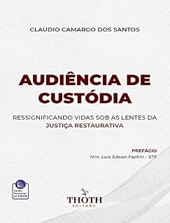 Livro Audiência de Custódia: Ressignificando Vidas Sob as Lentes da Justiça Restaurativa