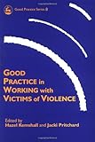 Good Practice in Working with Victims of Violence, , 1853027685