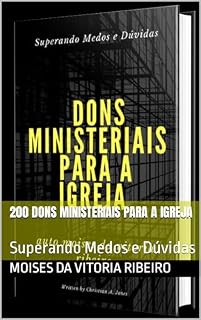 Livro 200 Dons Ministeriais Para a igreja : Superando Medos e Dúvidas