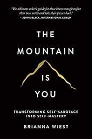 The Mountain Is You: Transforming Self-Sabotage Into Self-Mastery