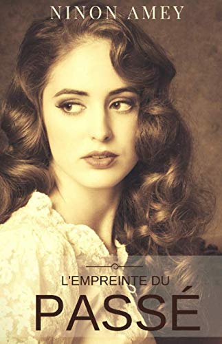 L'empreinte du passé (French Edition) by Ninon Amey