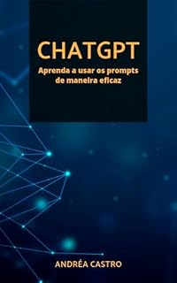 Livro ChatGPT: Aprenda a usar os prompts de maneira eficaz
