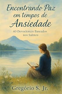 Encontrando paz em tempos de ansiedade: 40 Devocionais baseados nos Salmos