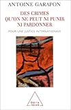 Des crimes qu'on ne peut ni punir ni pardonner: Pour une justice internationale (OJ.DROIT) (French Edition) by 