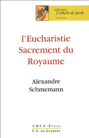 L'Eucharistie : Sacrement du Royaume by Alexandre Schmemann