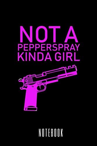 Not A Pepperspray Kinda Girl - Notebook